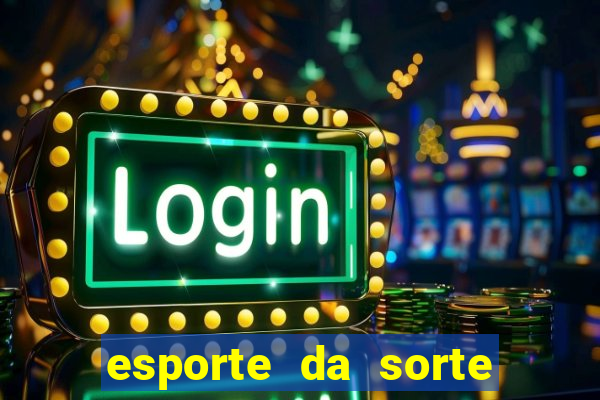 esporte da sorte casino como jogar