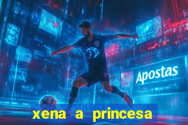 xena a princesa guerreira online