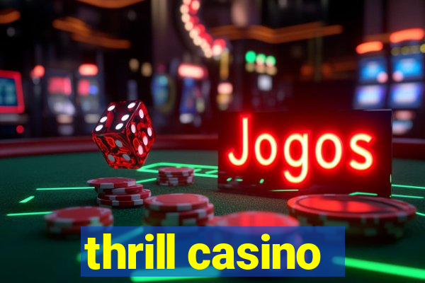 thrill casino