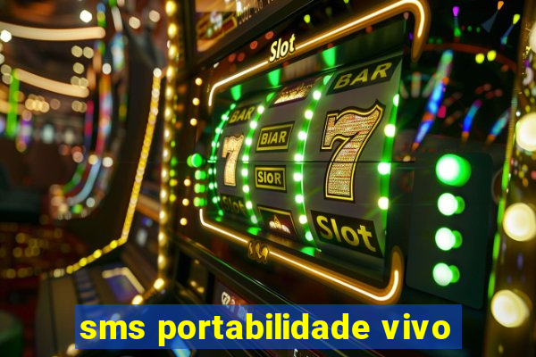 sms portabilidade vivo