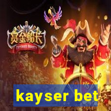 kayser bet