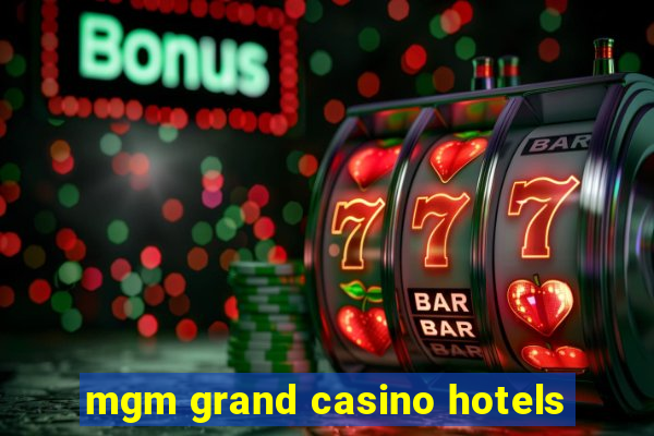 mgm grand casino hotels