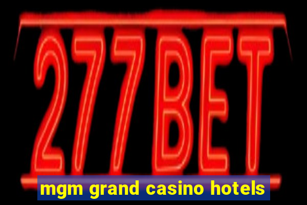 mgm grand casino hotels