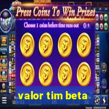 valor tim beta