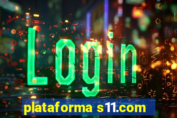 plataforma s11.com