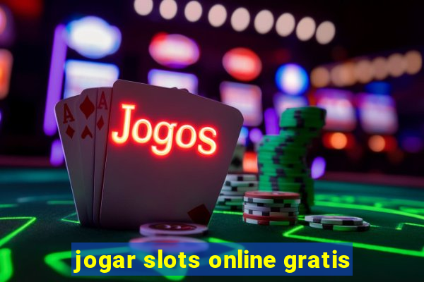 jogar slots online gratis