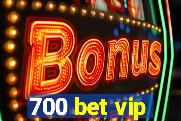 700 bet vip