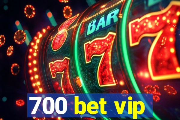 700 bet vip