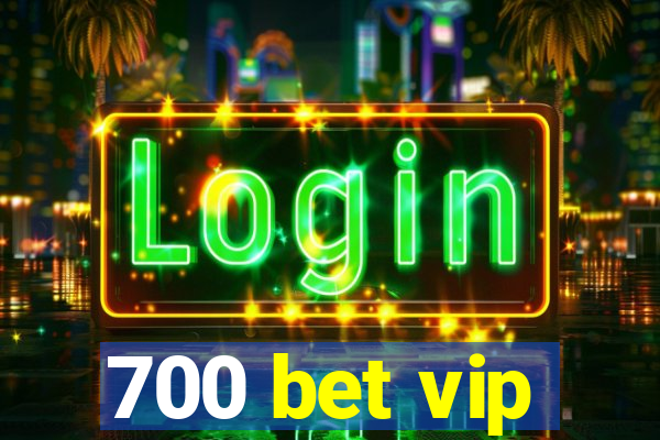 700 bet vip