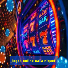 jogos online ca莽a niquel