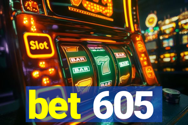 bet 605