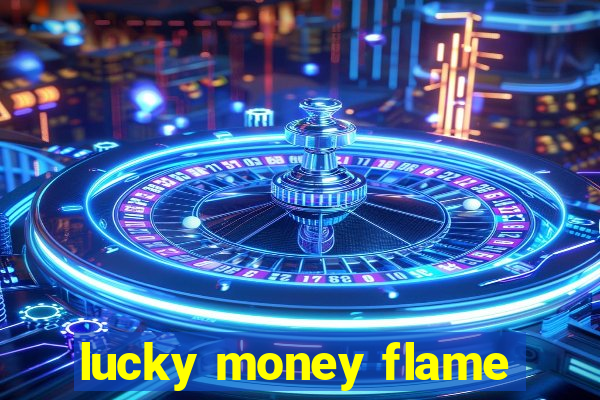 lucky money flame