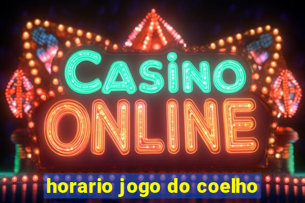 horario jogo do coelho