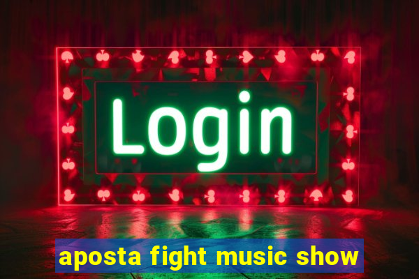 aposta fight music show