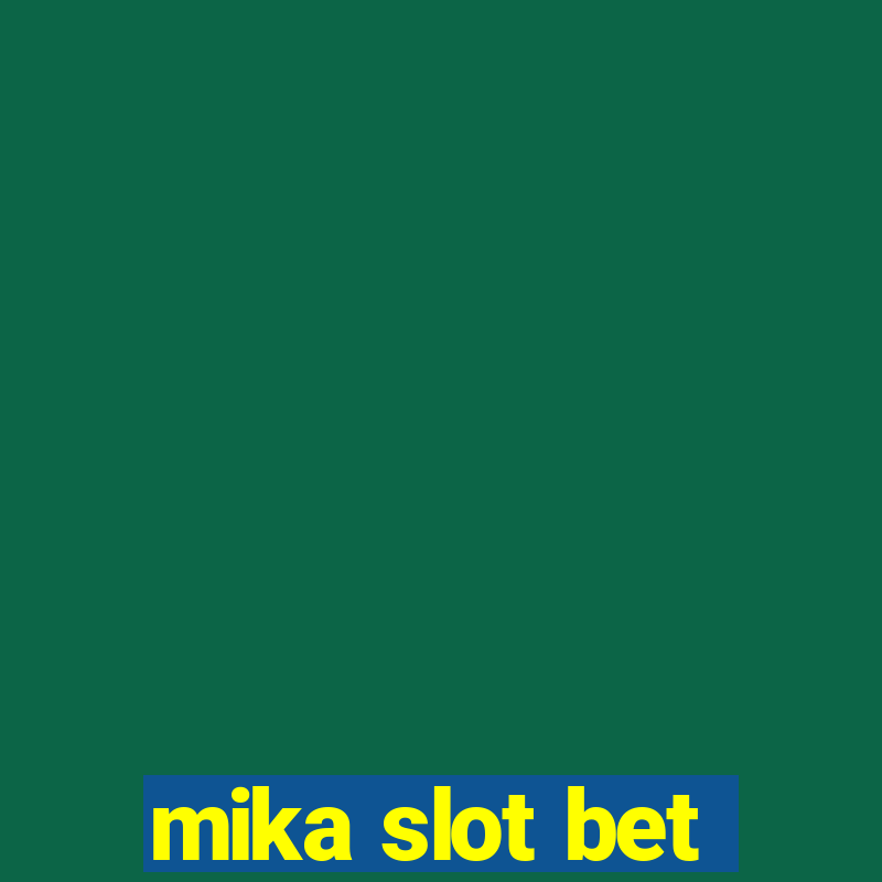 mika slot bet