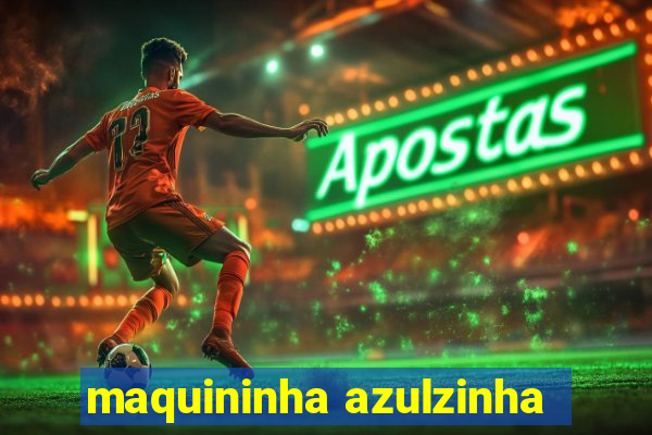 maquininha azulzinha