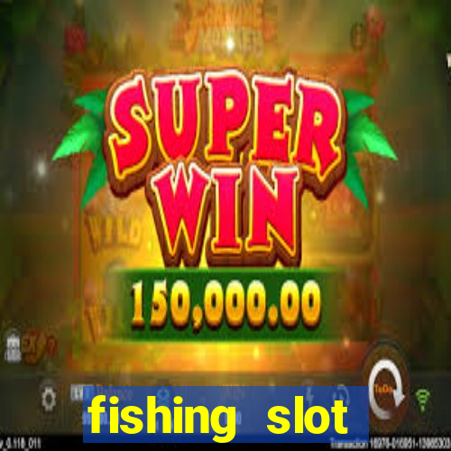 fishing slot machine games