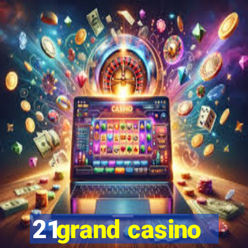 21grand casino