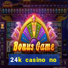 24k casino no deposit bonus