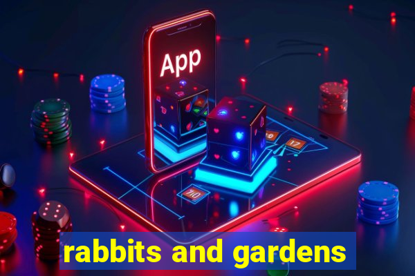 rabbits and gardens