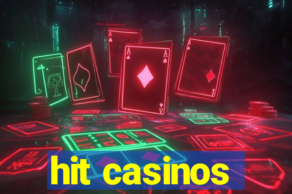 hit casinos