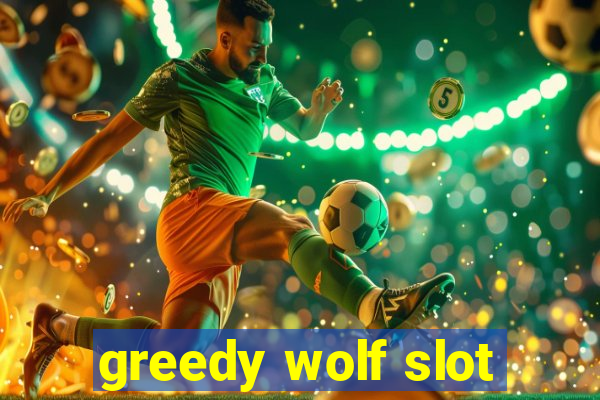 greedy wolf slot