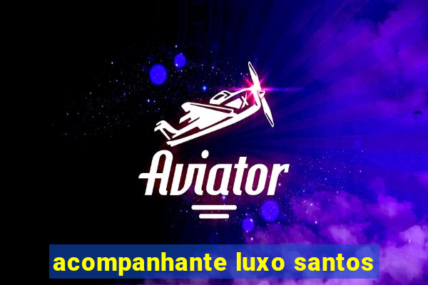 acompanhante luxo santos