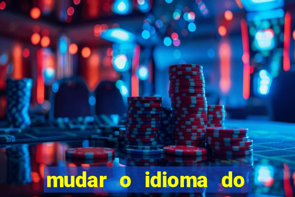 mudar o idioma do windows 11