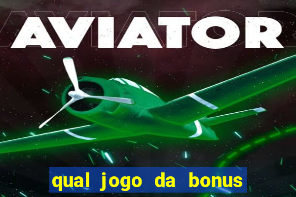 qual jogo da bonus de boas vindas