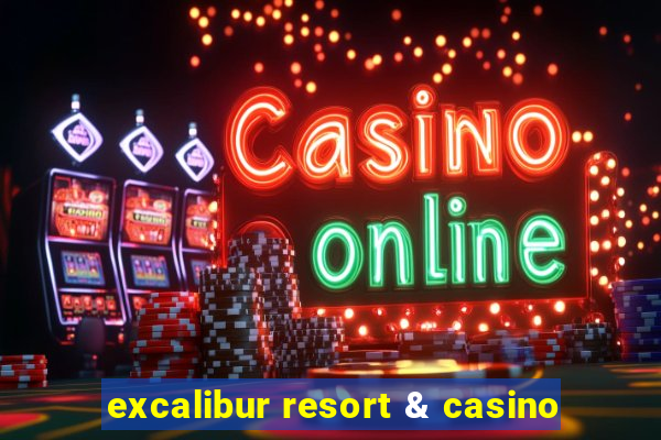 excalibur resort & casino