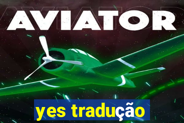 yes tradução