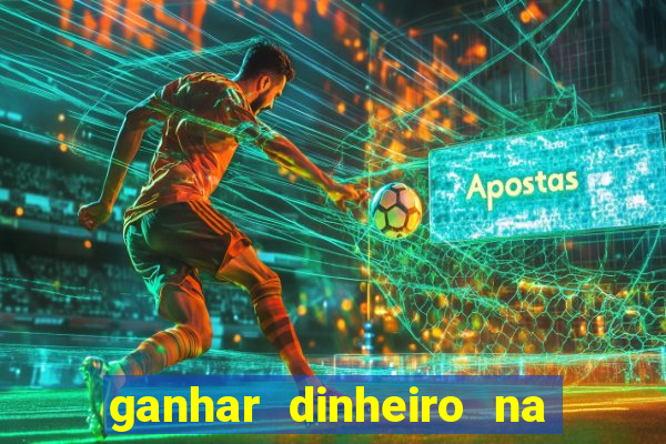 ganhar dinheiro na hora jogando