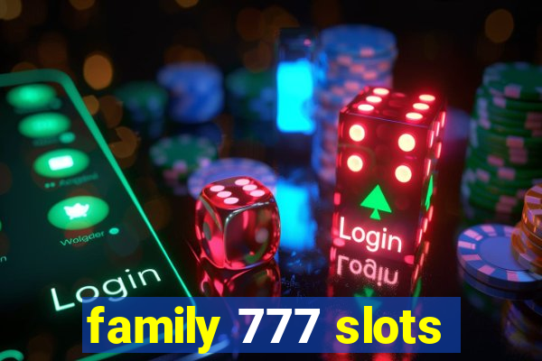 family 777 slots