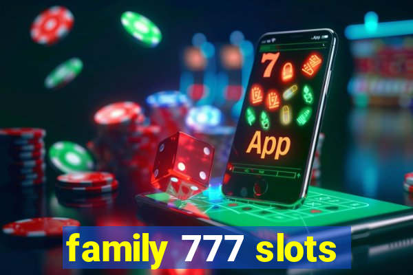 family 777 slots