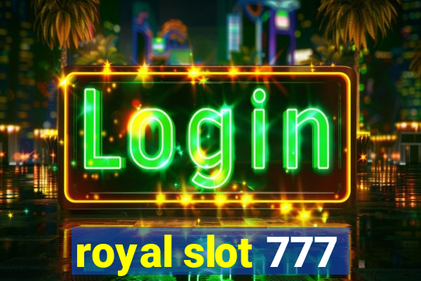 royal slot 777