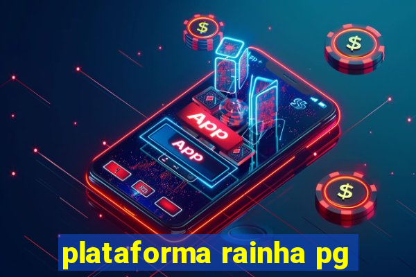 plataforma rainha pg