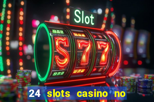 24 slots casino no deposit bonus codes