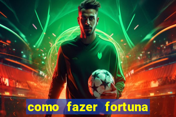 como fazer fortuna na internet