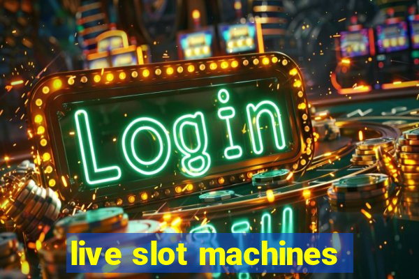 live slot machines