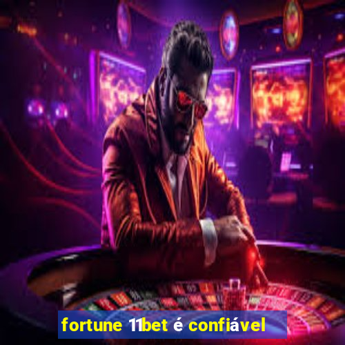 fortune 11bet é confiável