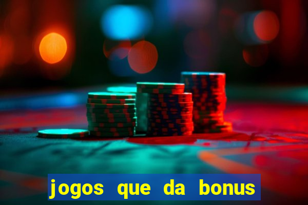 jogos que da bonus no cadastro