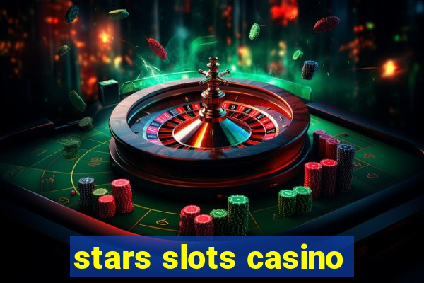 stars slots casino