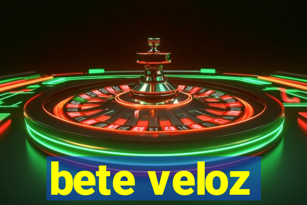 bete veloz