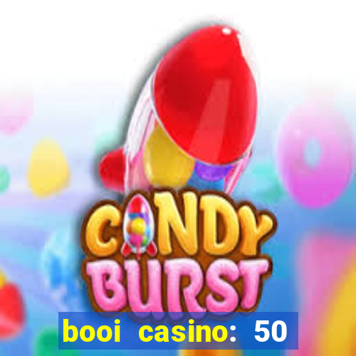 booi casino: 50 free spins no deposit