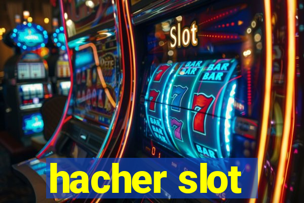 hacher slot