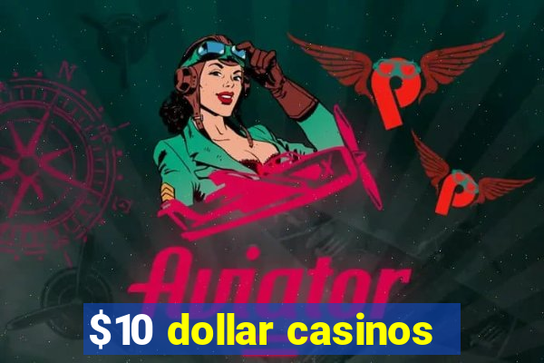 $10 dollar casinos