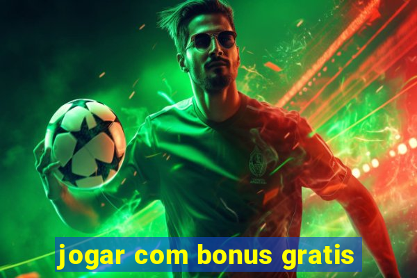 jogar com bonus gratis