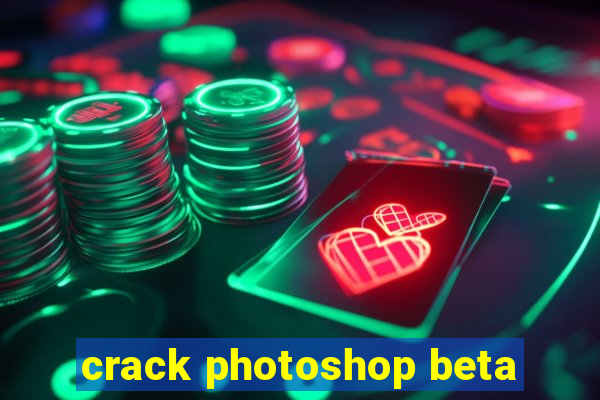 crack photoshop beta