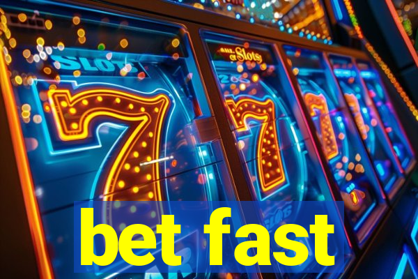 bet fast