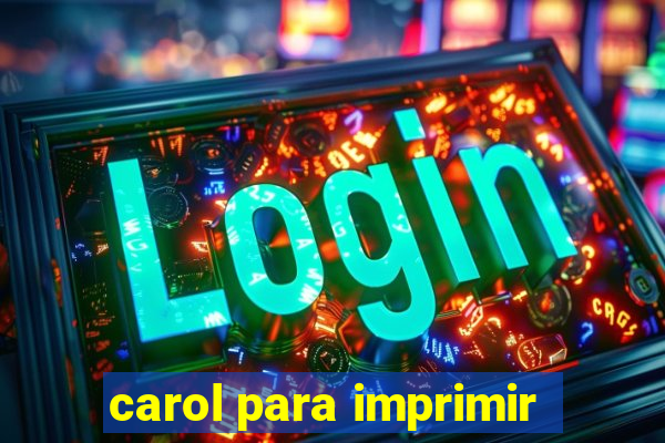 carol para imprimir